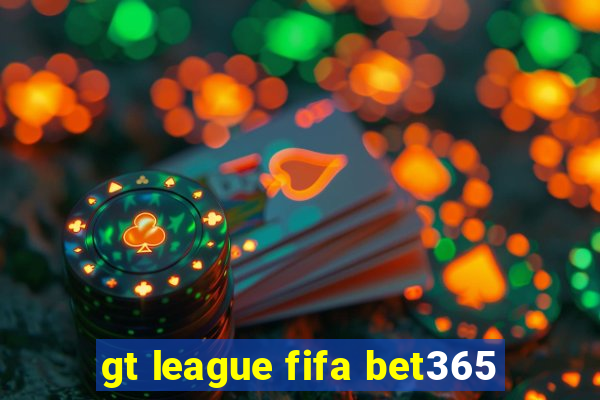 gt league fifa bet365